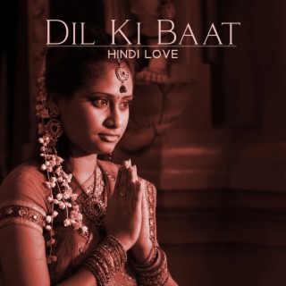 Dil Ki Baat: Hindi Love – New Chillage Hits & Beats