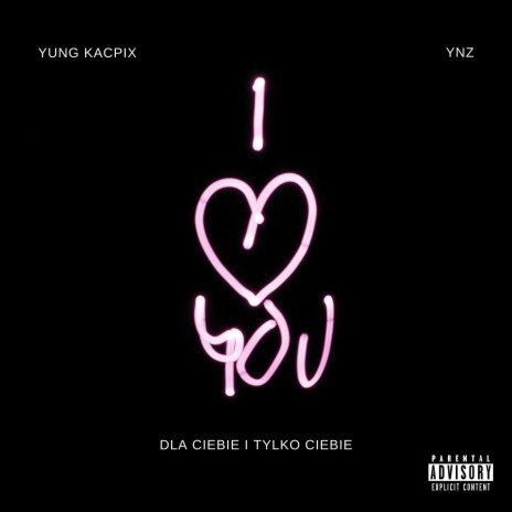 Dla Ciebie i Tylko Ciebie ft. YoungKacpiX | Boomplay Music