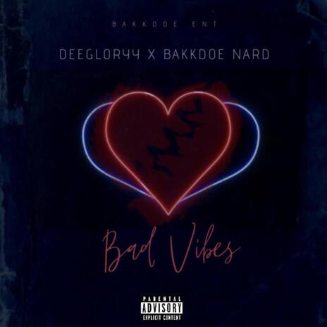 Bad Vibes ft. DeeGloryy