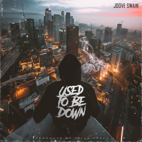 USED TO BE DOWN | Boomplay Music