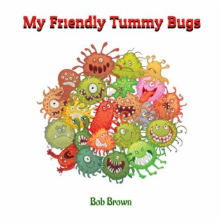 My Friendly Tummy Bugs lyrics | Boomplay Music