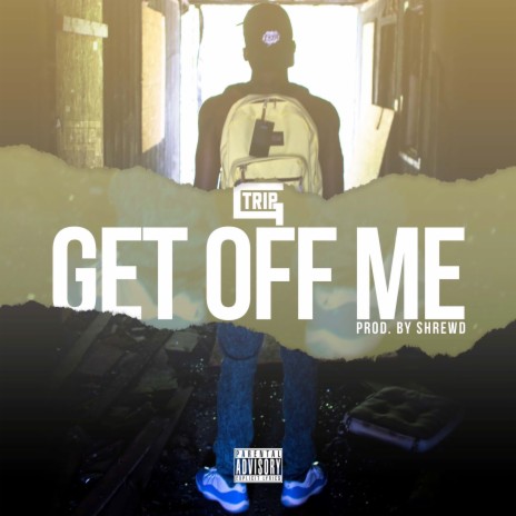 Get Off Me | Boomplay Music