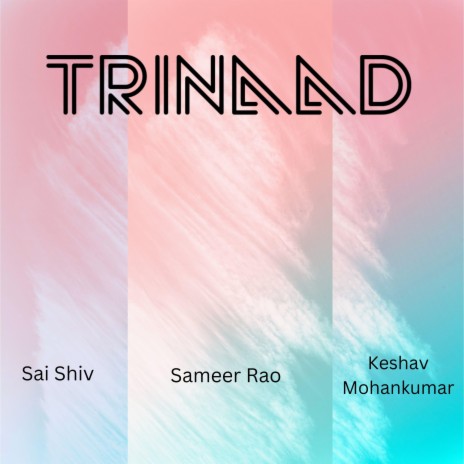 Trinaad ft. Keshav Mohankumar & Sameer Rao | Boomplay Music