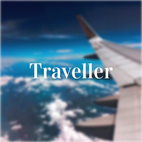 Traveller | Boomplay Music