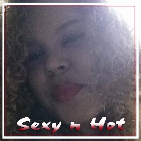 Sexy 'n' Hot | Boomplay Music