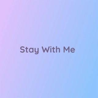 Stay With Me