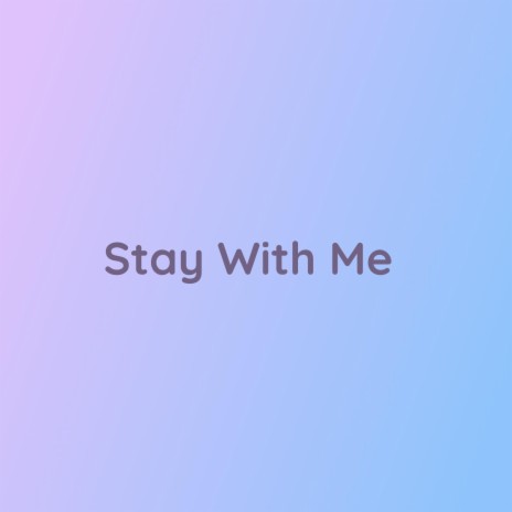 Stay With Me | Boomplay Music