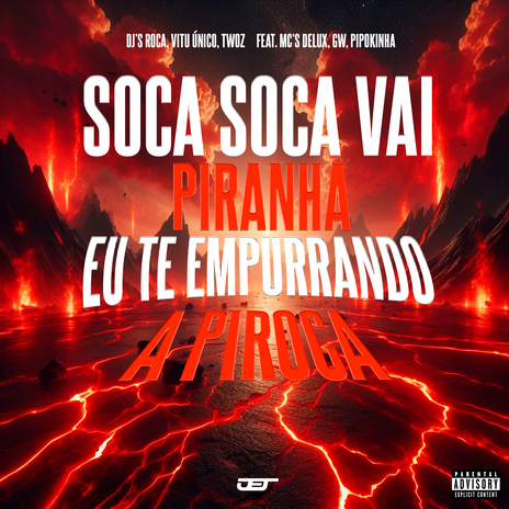 Soca Soca Vai Piranha, Eu Te Empurrando a Piroca ft. Vitu Único, DJ Twoz, MC Gw, mc pipokinha & MC Delux | Boomplay Music