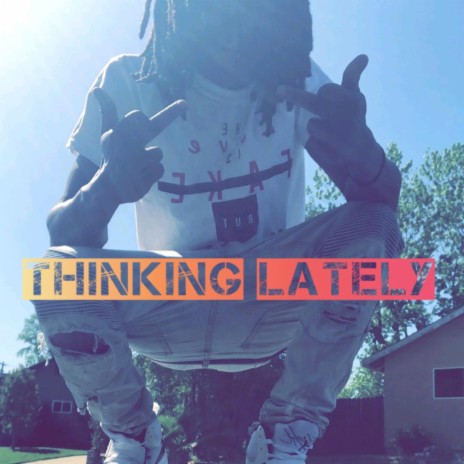 Thinking Lately | Boomplay Music