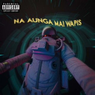 Na Aunga Mai Wapis lyrics | Boomplay Music