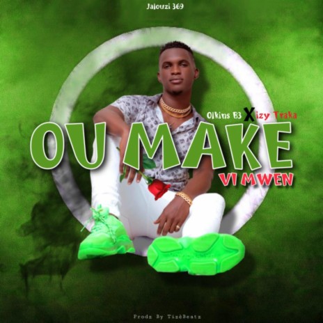 Ou Make Vi'm ft. Izy Traka & Olkins B3 | Boomplay Music