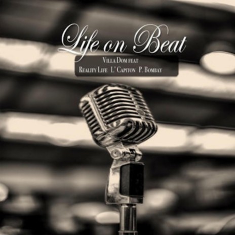 Life On Beat ft. Reality Life, P. Bombay & L' Capiton | Boomplay Music