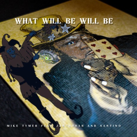 What Will Be Will Be ft. Jahtahrah & Santino | Boomplay Music