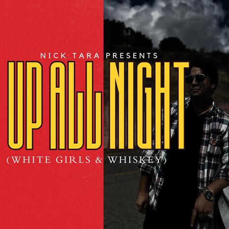 Up All Night (White Girls & Whiskey) | Boomplay Music