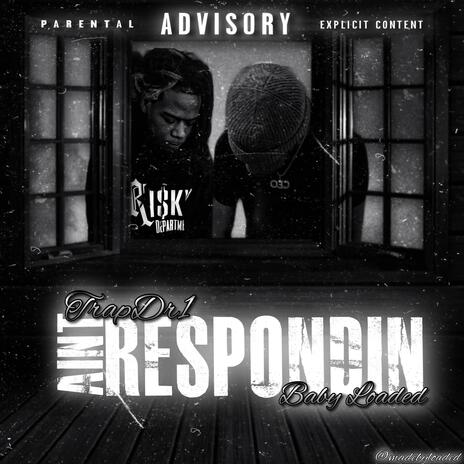 Aint Respondin ft. TrapDr1