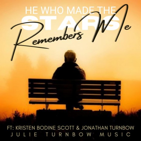 He Who Made The Stars (Remembers Me) ft. Kristen Bodine Scott & Jonathan Turnbow | Boomplay Music