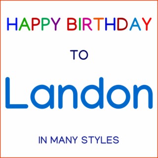 Happy Birthday To Landon - In Many Styles