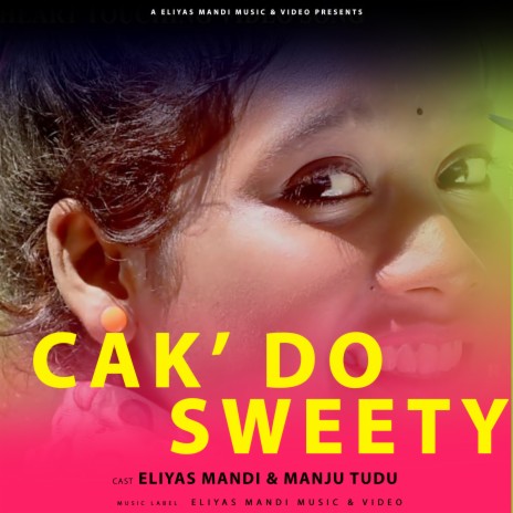 Cak Do Sweety ft. ELIYAS MANDI | Boomplay Music