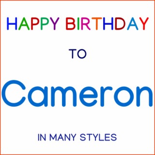 Happy Birthday To Cameron - In Many Styles