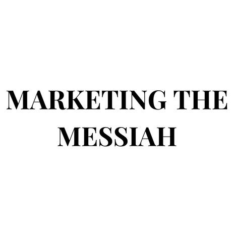 Marketing The Messiah | Boomplay Music