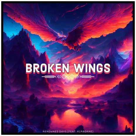 Broken Wings ft. A1RB0RNE