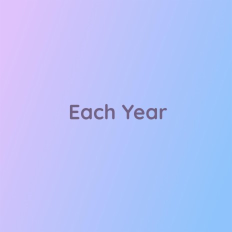 Each Year | Boomplay Music