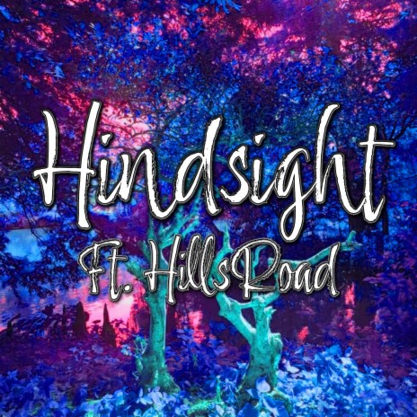Hindsight ft. Hills Road | Boomplay Music