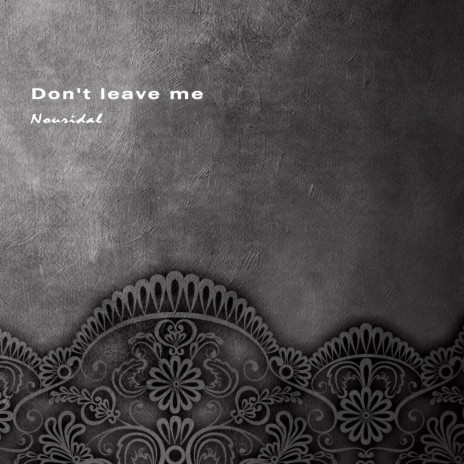 Don't Leave Me (Piano Solo) | Boomplay Music