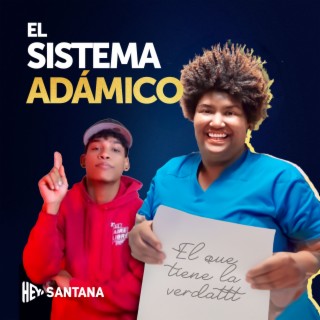 El Sistema Adamico (El Que Tiene La Verdattt)