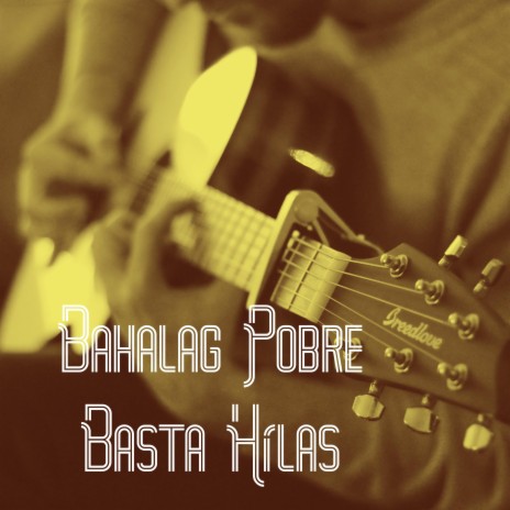 Bahalag Pobre Basta Hilas | Boomplay Music