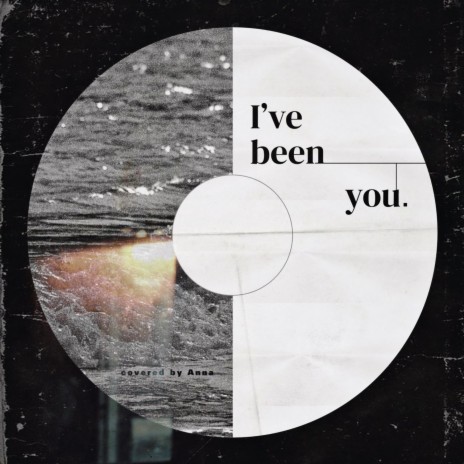 I've been you ft. Anna J | Boomplay Music