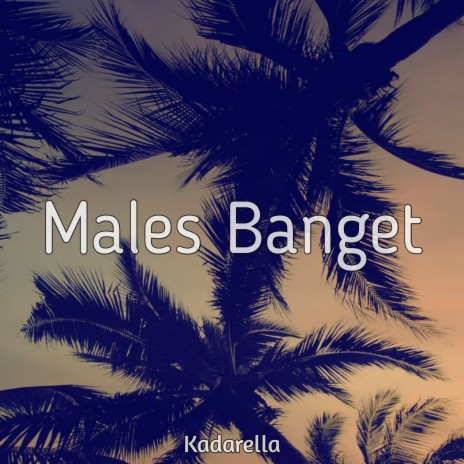 Males Banget | Boomplay Music