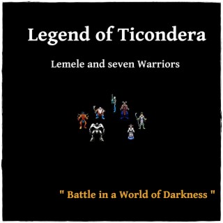 Legend of Ticondera - Lemele and Seven Warriors - Battle in a World of Darkness