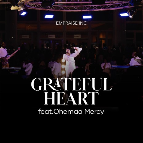 Grateful Heart ft. Ohemaa Mercy | Boomplay Music