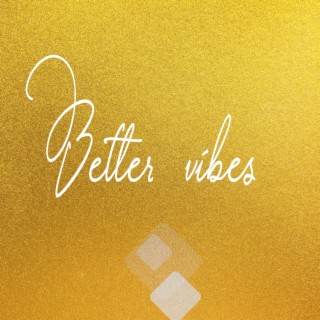 Better Vibes