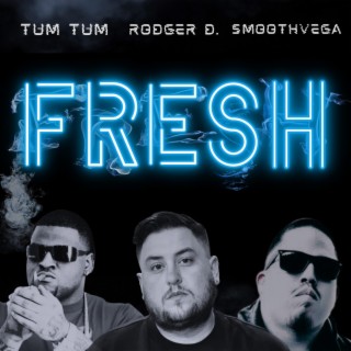 Fresh ft. Tum Tum & SmoothVega lyrics | Boomplay Music