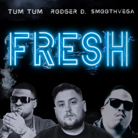 Fresh ft. Tum Tum & SmoothVega
