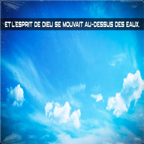 Et l'esprit de dieu se mouvait au-dessus des eaux | Boomplay Music