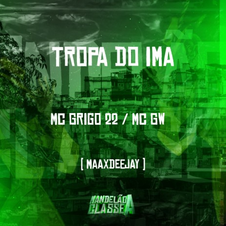 Tropa do Ima ft. Maax Deejay & MC Grigo 22 | Boomplay Music