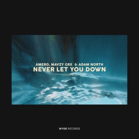 Never Let You Down ft. Mavzy Grx & Adam North | Boomplay Music