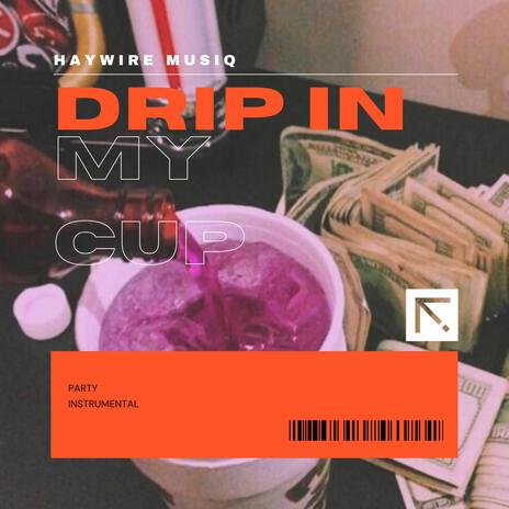 Drip in my Cup | Boomplay Music