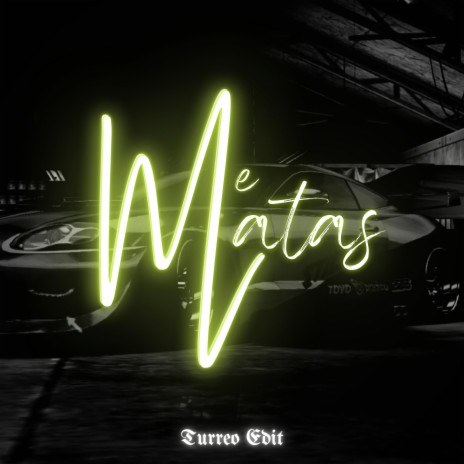 Me Matas (Turreo Edit) | Boomplay Music