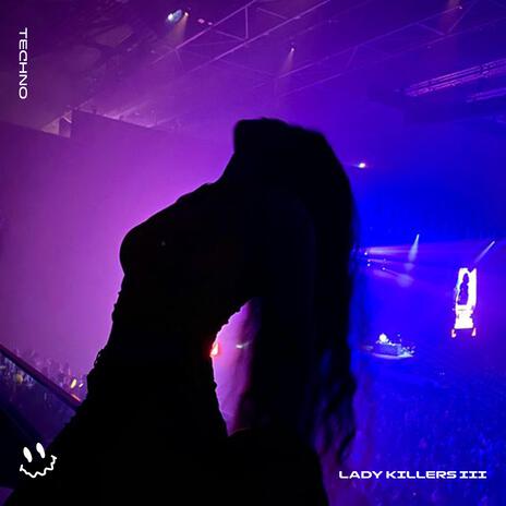 LADY KILLERS III (TECHNO) ft. Strobe | Boomplay Music