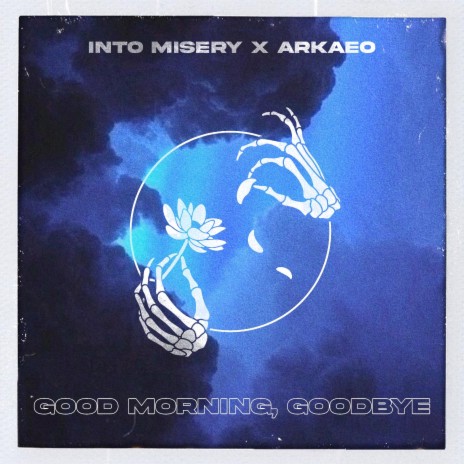 good morning, goodbye ft. Arkaeo | Boomplay Music