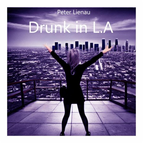 DRUNK IN L.A | Boomplay Music