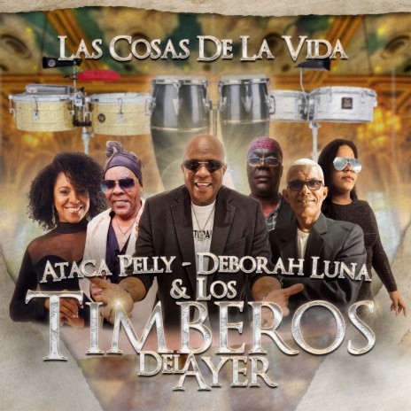 Las Cosas de la Vida ft. Deborah Luna & Los Timberos del Ayer | Boomplay Music