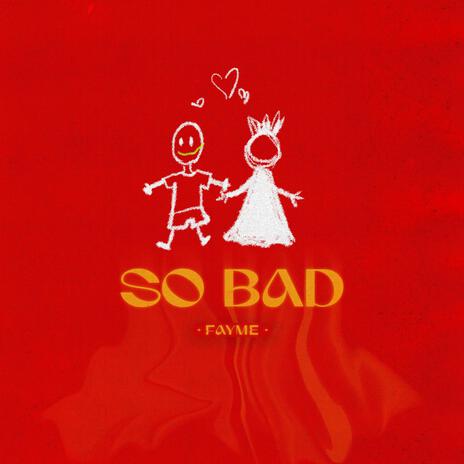 so bad | Boomplay Music