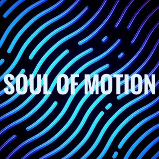 Soul of motion