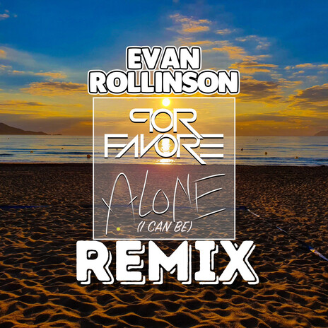 Alone (I Can Be) (Evan Rollinson Remix) | Boomplay Music