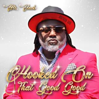 Hooked on that Good Good (New Single)